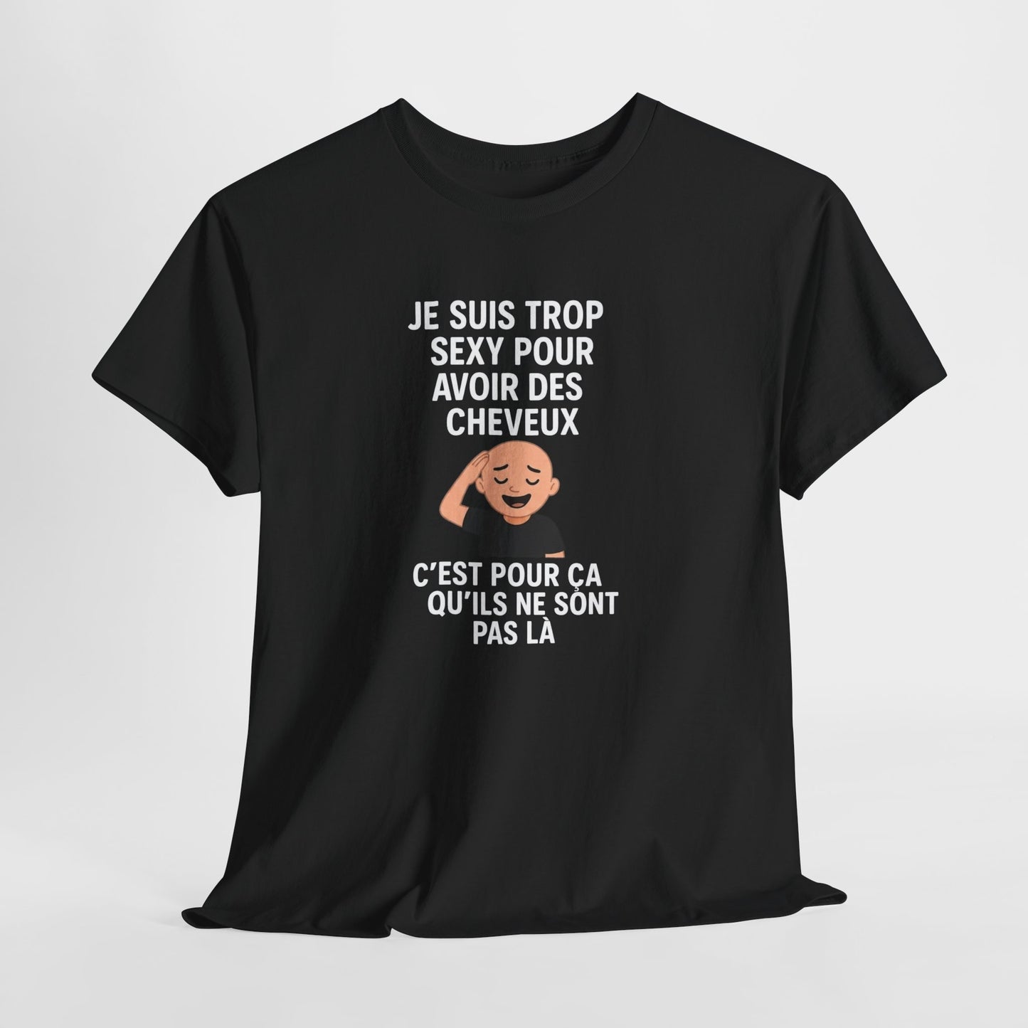 Tee Shirt Humour Chauve Je suis trop sexy pour avoir des cheveux – Cadeau drôle homme Blanc Gris Noir