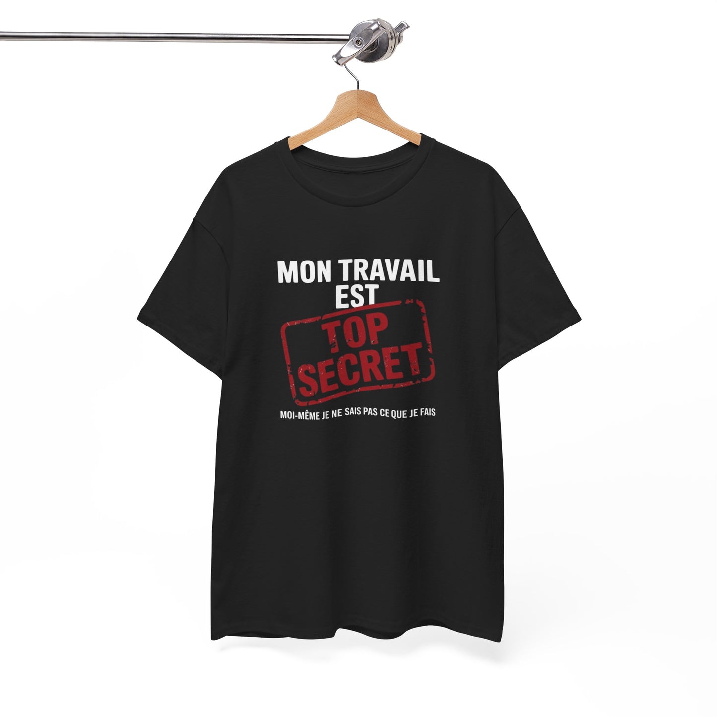 Tee Shirt Humour Mon travail est top secret – Blague Travail Bureau Collègue – Cadeau drôle Blanc Gris Noir