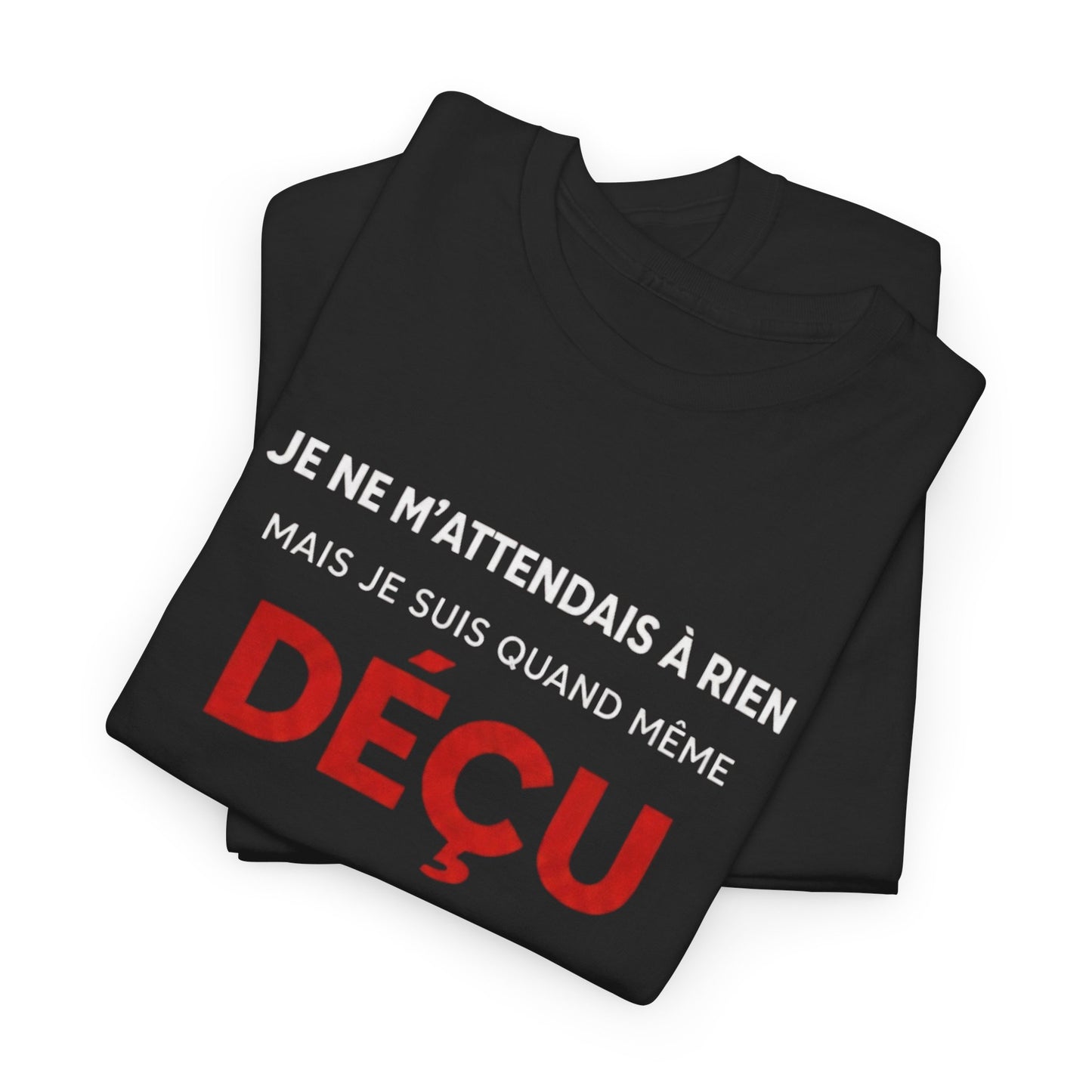 T-Shirt Humoristique Déçu Homme Femme – Tee Shirt Drôle Sarcastique – Cadeau Humour Adulte Noir Blanc Gris