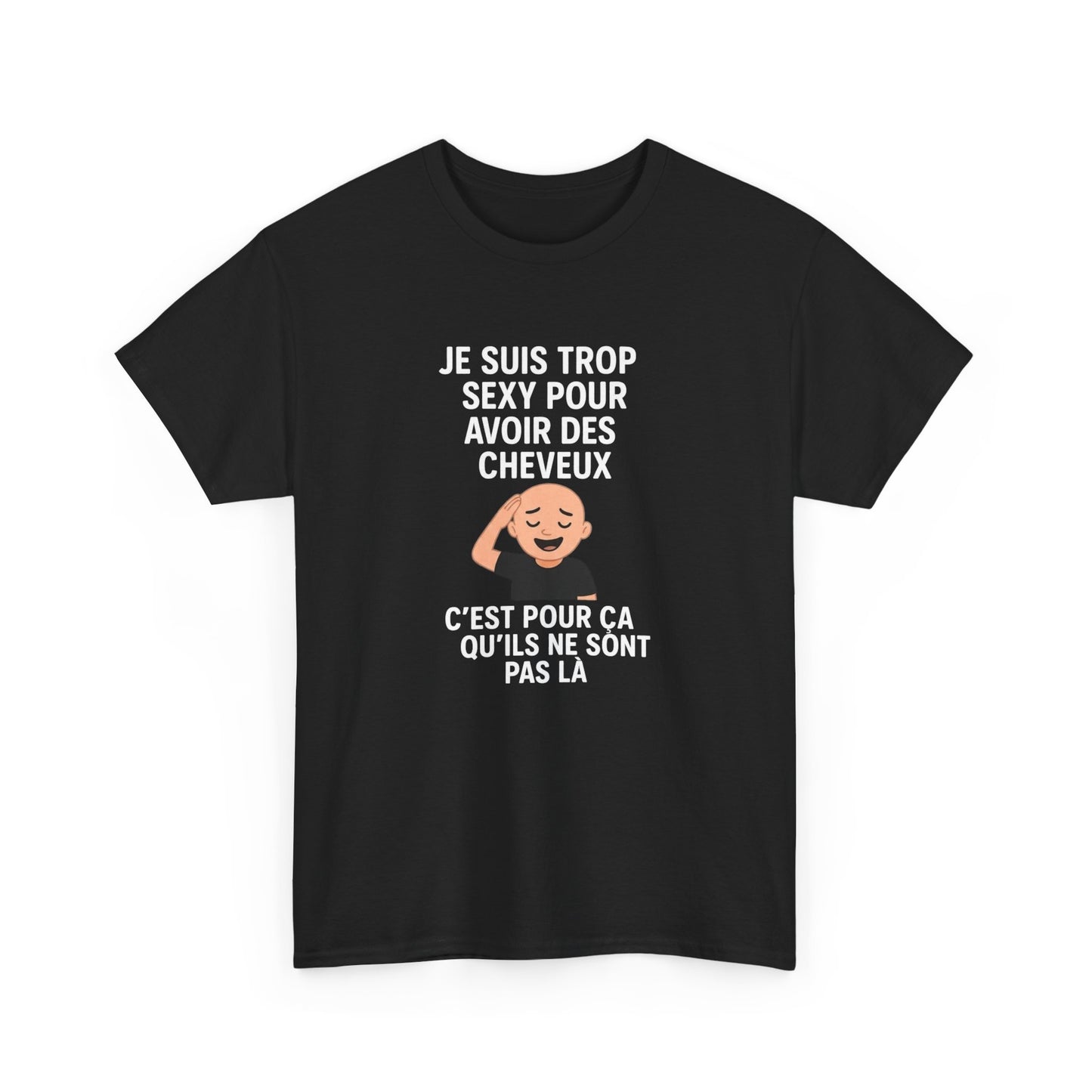 Tee Shirt Humour Chauve Je suis trop sexy pour avoir des cheveux – Cadeau drôle homme Blanc Gris Noir