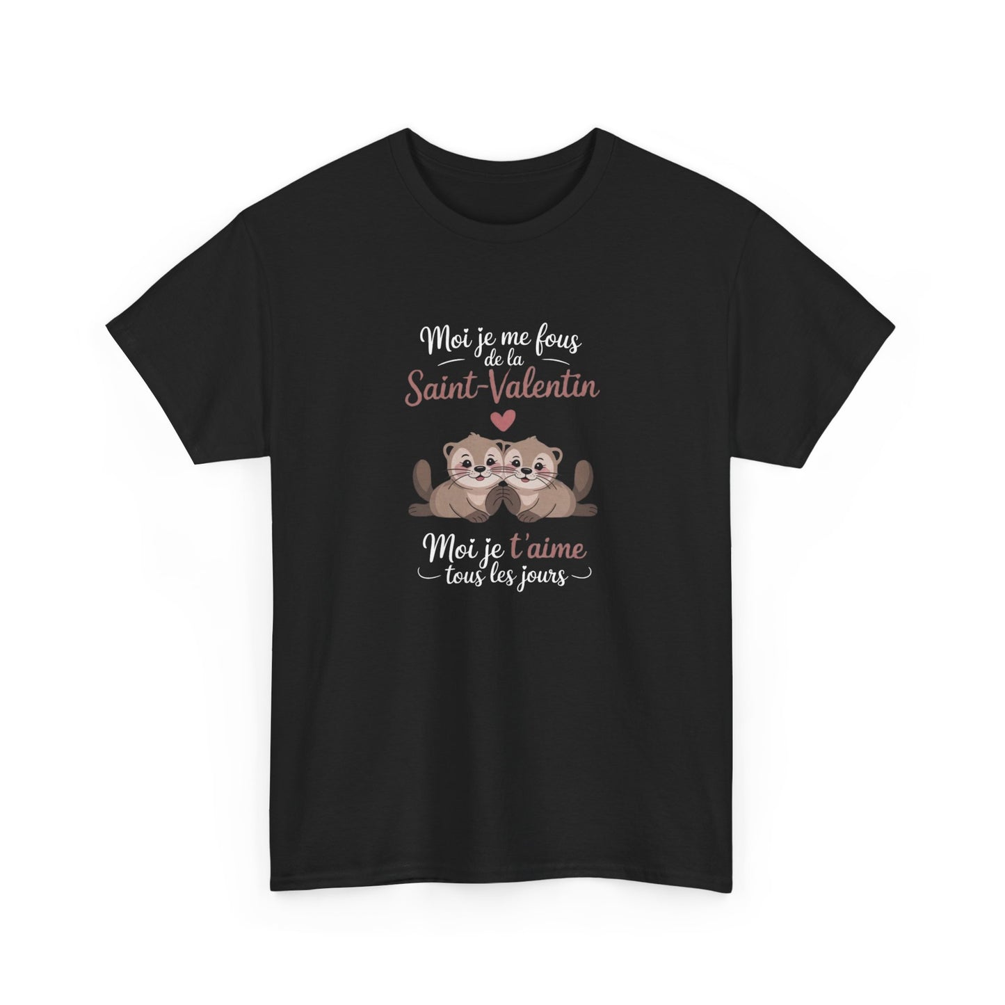 Tee Shirt Moi Je Me Fous de la Saint Valentin Moi Je T’aime Tous les Jours – Loutres Amoureuses Humour
