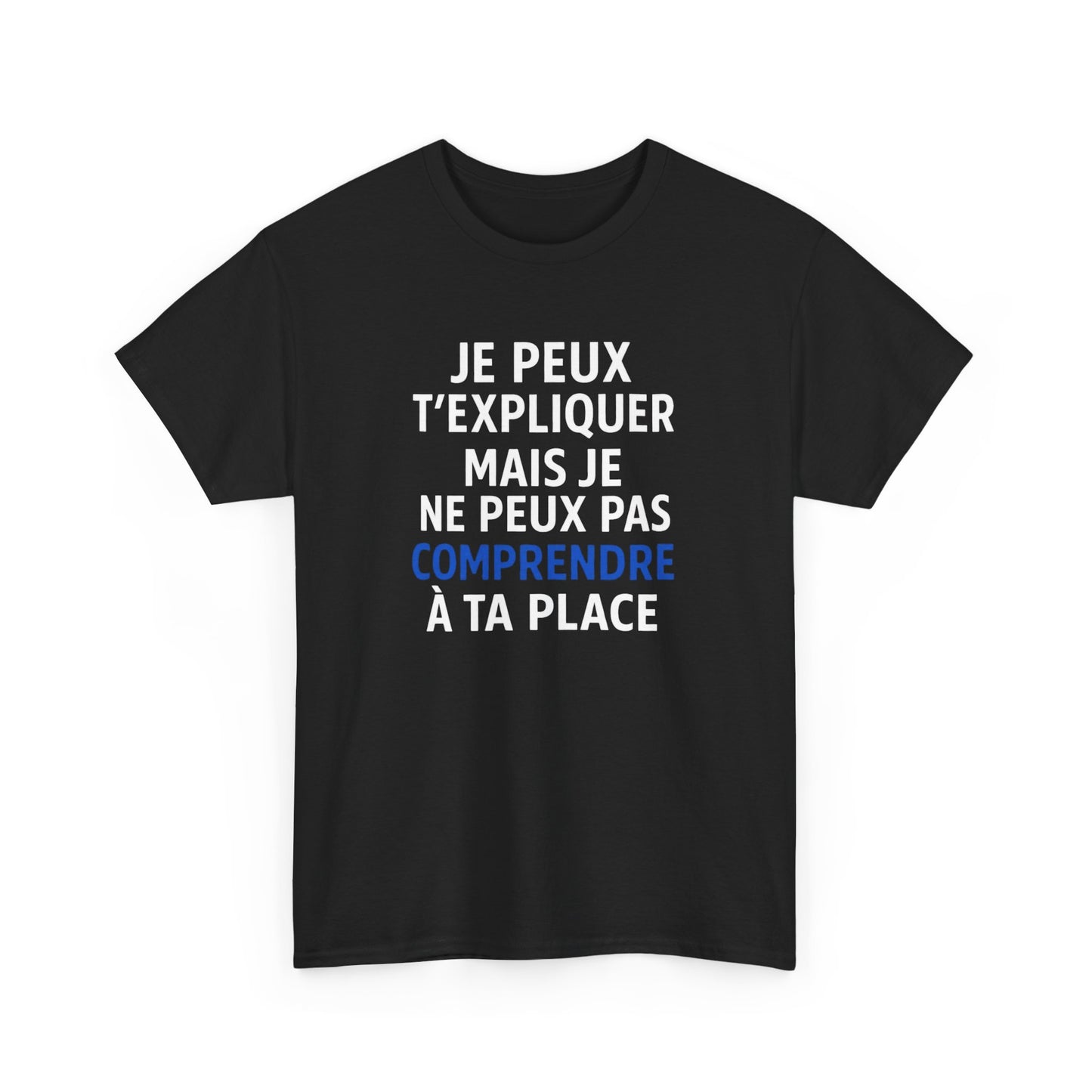 Tee Shirt Humour Je peux t’expliquer mais je ne peux pas comprendre à ta place – Citation drôle – Cadeau