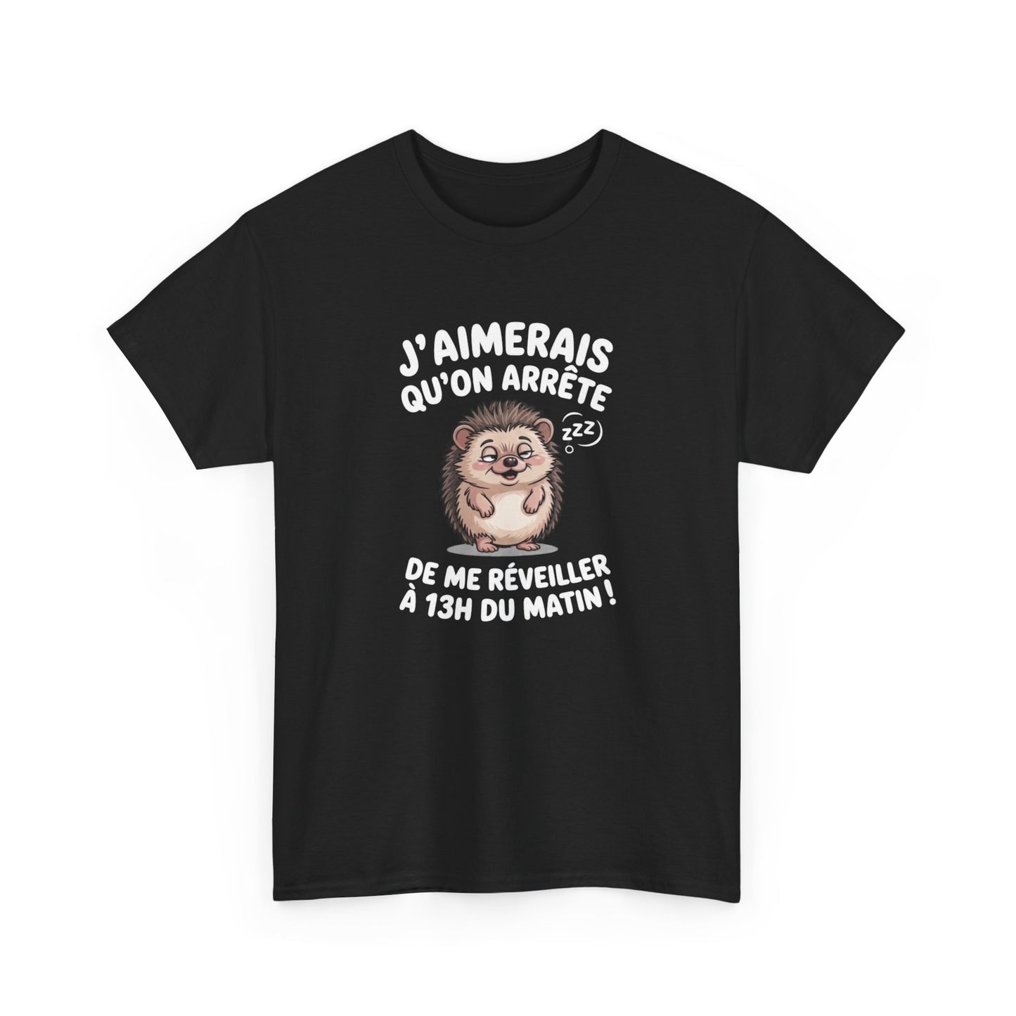 Tee Shirt J’Aimerais Qu’on Arrête de Me Réveiller à 13h du Matin – Hérisson Dormeur Humour – T-shirt Drôle