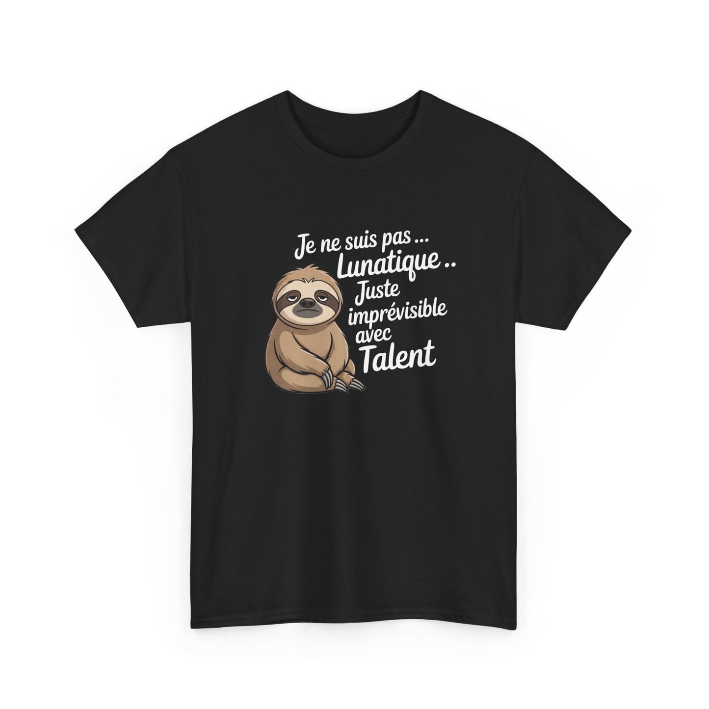 Tee Shirt Je Ne Suis Pas Lunatique Juste Imprévisible Avec Talent – Paresseux Drôle – T-shirt Humour