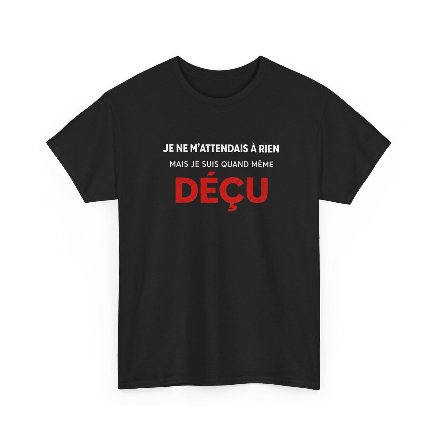 T-Shirt Humoristique Déçu Homme Femme – Tee Shirt Drôle Sarcastique – Cadeau Humour Adulte Noir Blanc Gris