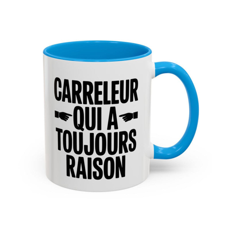 Mug “Carreleur qui a toujours raison” – Tasse Céramique Humour Métier – Cadeau Artisan Carreleur Chantier